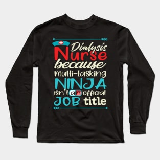 Best Funny Gift Ideas for Dialysis Nurse Long Sleeve T-Shirt